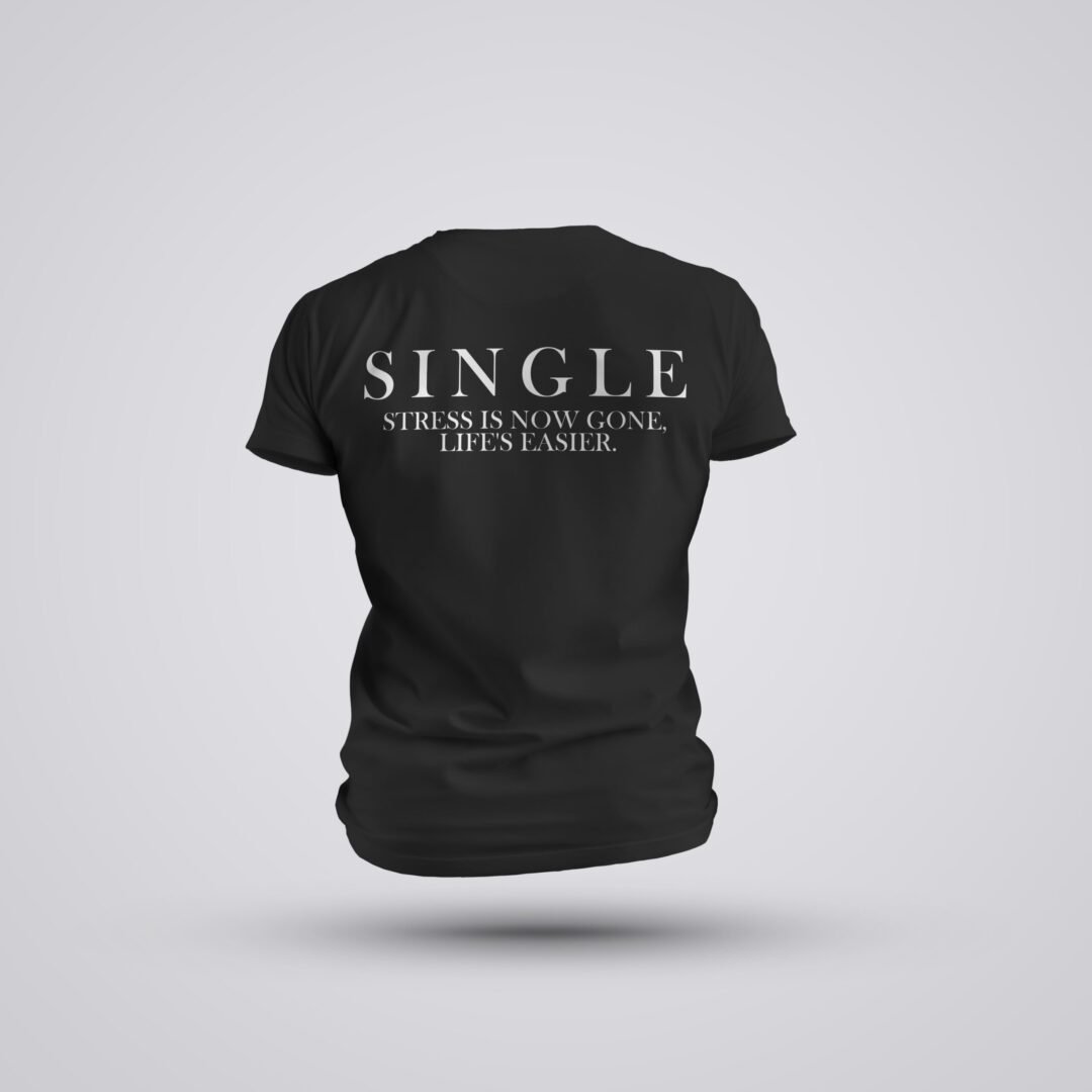 Single Life T-Shirts – Celebrate Your Independence in Style 1 Single Life T-Shirts with Bold Quote Design